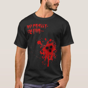 Nein wirklich bin ich FineBloody Bullet Holes Funn T-Shirt