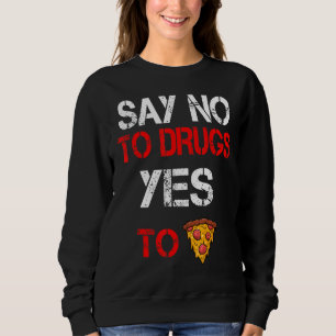 Nein zu Drogen Ja zu Pizzaprodukten Aufklärung 1 Sweatshirt