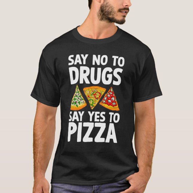 Nein zu Drogen sagen ja Pizza Pie Drug Awarene T-Shirt (Vorderseite)