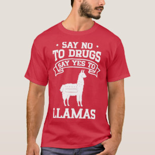 Nein zu Drogen sagen Ja zu Llamas T-Shirt