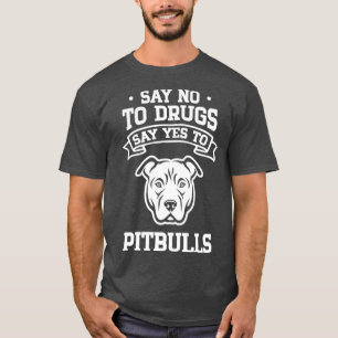 Nein zu Drogen sagen Ja zu Pitbuli T-Shirt