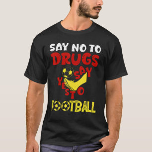 Nein zu Drogen sagen Ja zum Fußballpreis T-Shirt