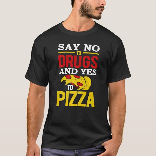 Nein zu Drogen und Ja zu Pizza T-Shirt (Vorderseite)