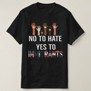 Nein zu Hass, Ja zu Einwanderern Pro Einwanderun T-Shirt