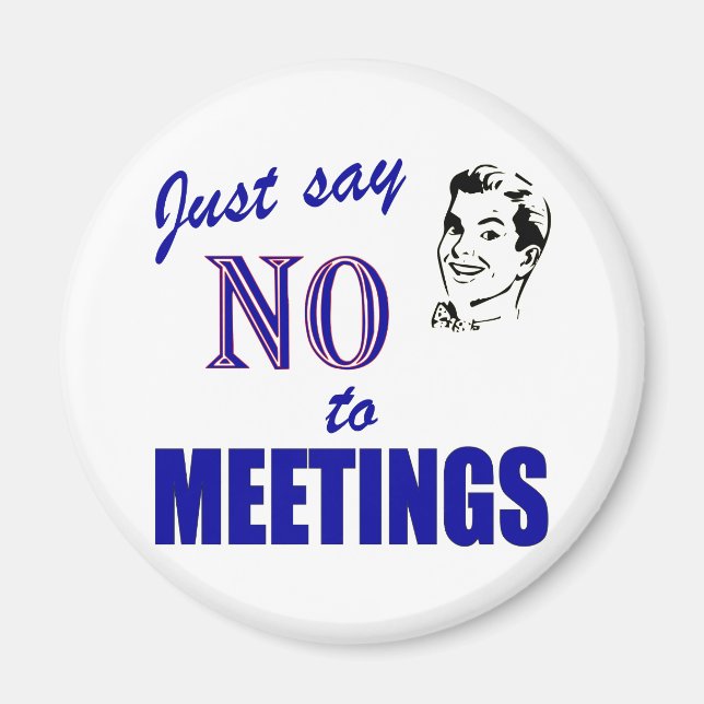 Nein zu Meetings Funny Büro Humor Magnet (Vorne)