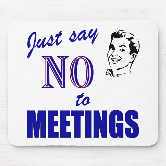 Nein zu Meetings Funny Büro Humor Mousepad (Vorne)
