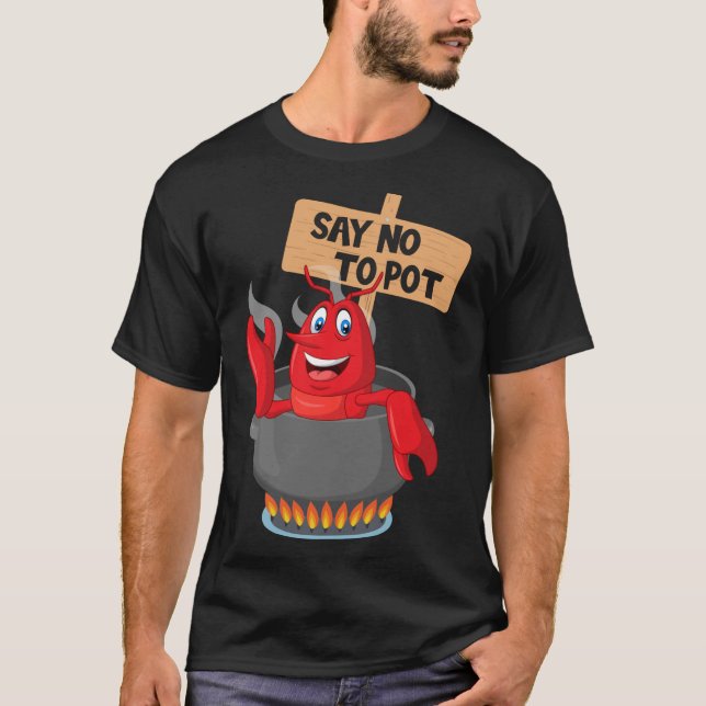 Nein zu Pot sagen - Funny Crawfish Boiling Crawfis T-Shirt (Vorderseite)