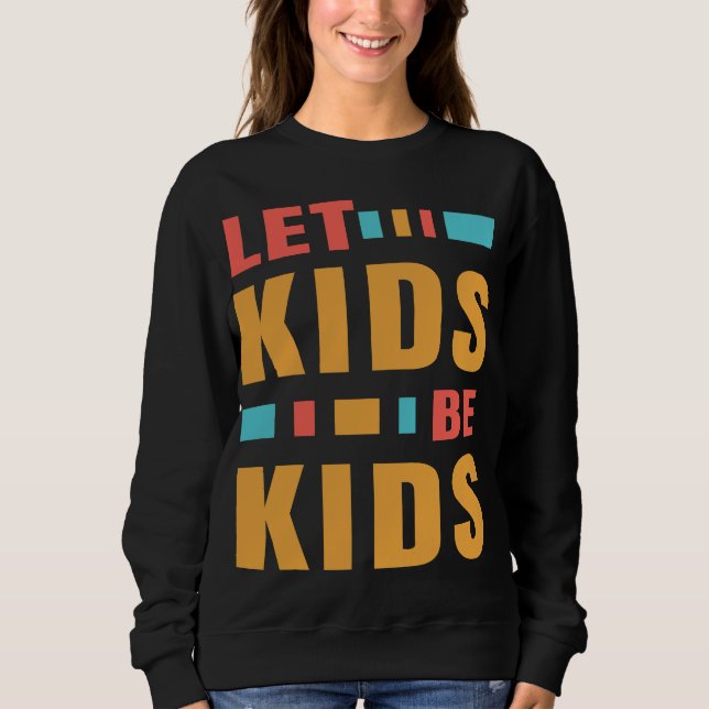Nein zu Puberty Blockers Gelassen Kinder werden Ki Sweatshirt (Vorderseite)