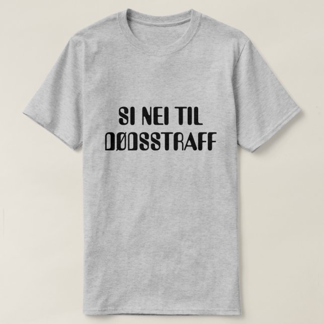 Nein zur Todesstrafe in norwegischem Grau T-Shirt (Design vorne)