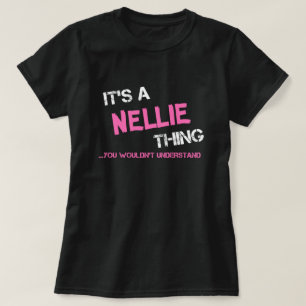 Nellie, was man T - Shirt nicht verstehen würde