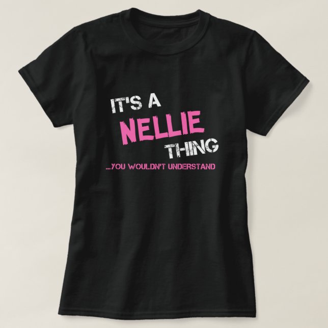 Nellie, was man T - Shirt nicht verstehen würde (Design vorne)