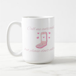 Nenn mich Antisozial, aber nenn mich nicht Süßes T Kaffeetasse
