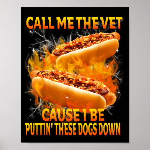 Nenn mich den Tierarzt, weil ich diese Hunde einsc Poster