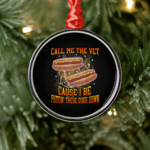 Nenn mich den Tierarzt, weil ich lustig hartes Hot Ornament Aus Metall