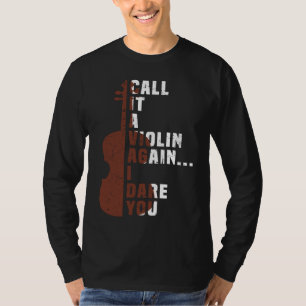 Nennen Sie es eine Violine wieder ich wage Sie Mus T-Shirt