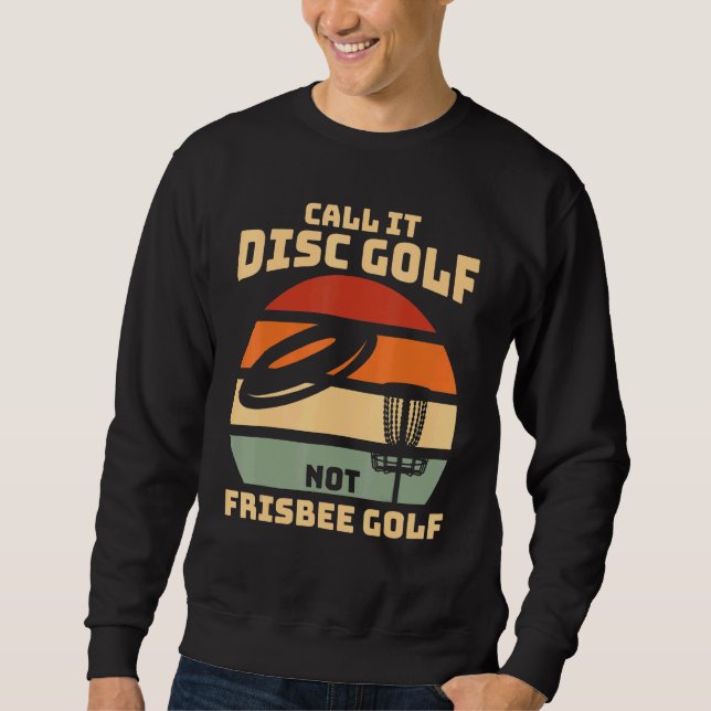 Nennen Sie es Frisbee Golf - Disk Golf Sweatshirt (Vorderseite)
