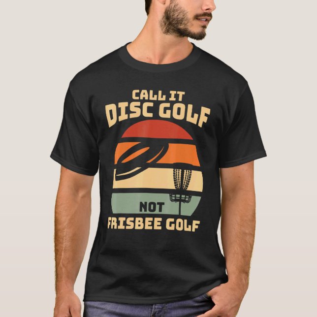 Nennen Sie es Frisbee Golf - Disk Golf T-Shirt (Vorderseite)