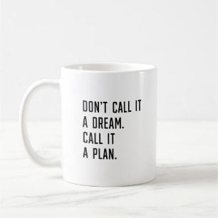 Nennen Sie es nicht einen Traum. Nennen Sie es ein Kaffeetasse
