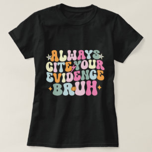 Nennen Sie immer Ihre Beweise Bruh English Teacher T-Shirt