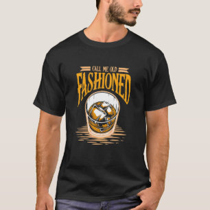 Nennen Sie mich altmodischen Alkoholdrink Whiskey T-Shirt