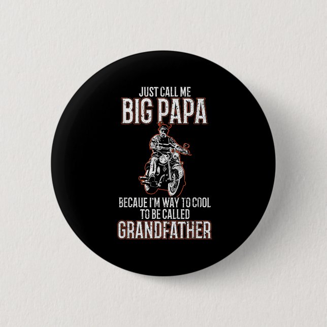Nennen Sie mich Big Papa Old Man Funny Motorrad Qu Button (Vorderseite)