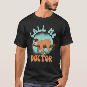 Nennen Sie mich Doktor Phrase für Abschluss mit T-Shirt