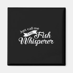 Nennen Sie mich einfach den Fischflüsterer Lustige Magnet