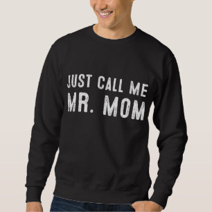 Nennen Sie mich einfach Mr. Mama Sweatshirt