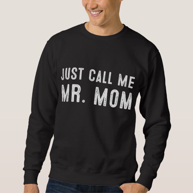 Nennen Sie mich einfach Mr. Mama Sweatshirt (Vorderseite)