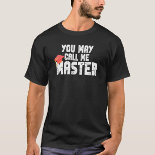 Nennen Sie mich Master Abschluss School Uni Degree T-Shirt