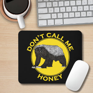 Nennen Sie mich nicht Honey Zitat Funny Honey Badg Mousepad