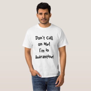 Nennen Sie mich nicht Quarantäne T-Shirt