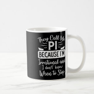 Nennen Sie mich Pi, weil irrationale Funny Pi Day Kaffeetasse