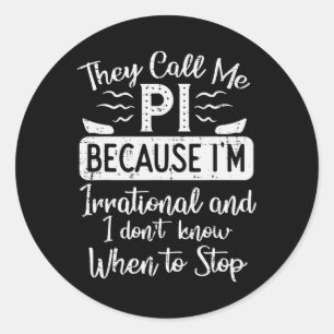Nennen Sie mich Pi, weil irrationale Funny Pi Day  Runder Aufkleber