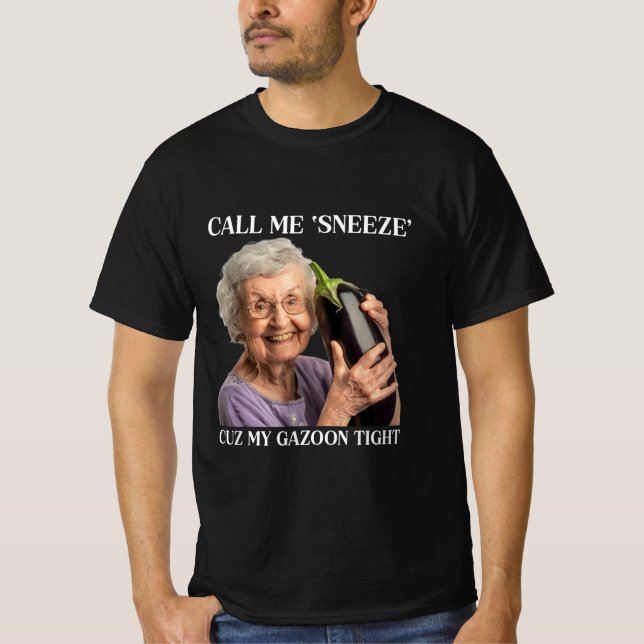 Nennen Sie mich Sneeze Cuz My Gazoon Tight Funny E T-Shirt (Vorderseite)