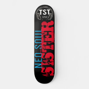 NEO SOUL SCHWESTER  / TST Skateboard