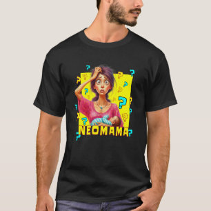 Neomama Eine neue Mutter zum ersten Mal Uninformie T-Shirt