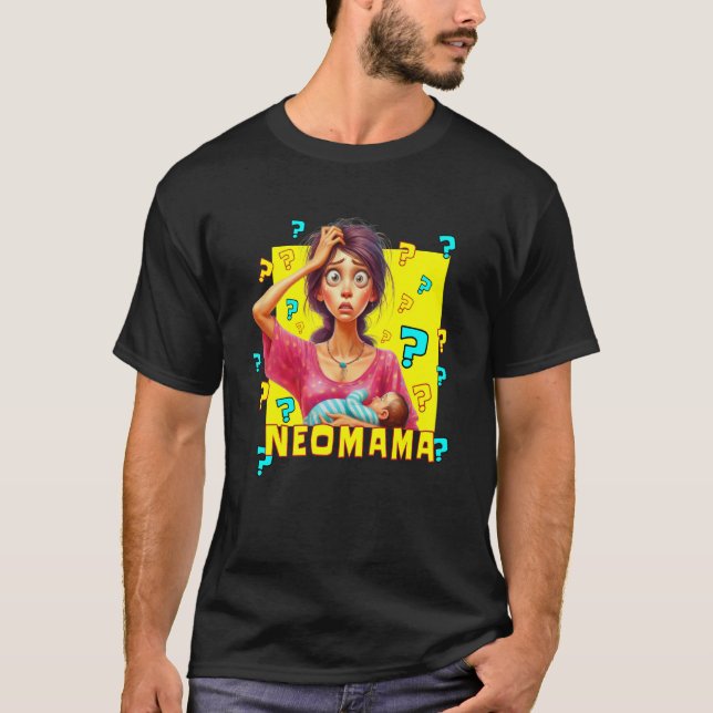 Neomama Eine neue Mutter zum ersten Mal Uninformie T-Shirt (Vorderseite)