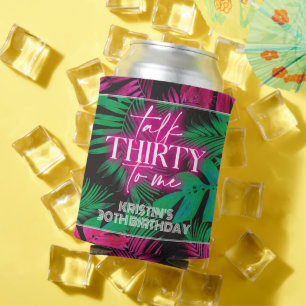 Neon Pink Tropical Talk Dreißig zu mir 30. Geburts Dosenkühler