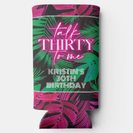 Neon Pink Tropical Talk Dreißig zu mir 30. Geburts Selters Dosenkühler