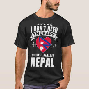 Nepal Liebe Ich brauche keine Therapie, ich muss n T-Shirt