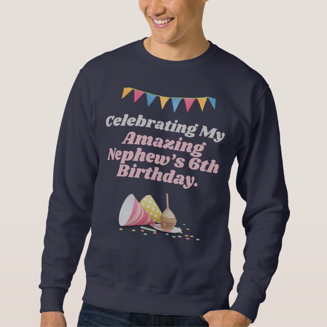 Nephew 6. Geburtstagsfeier Sweatshirt (Vorderseite)