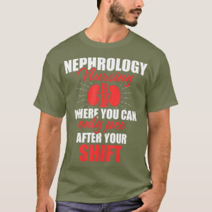 Nephrologie Krankenpflege nach Dialysebehandlung T-Shirt