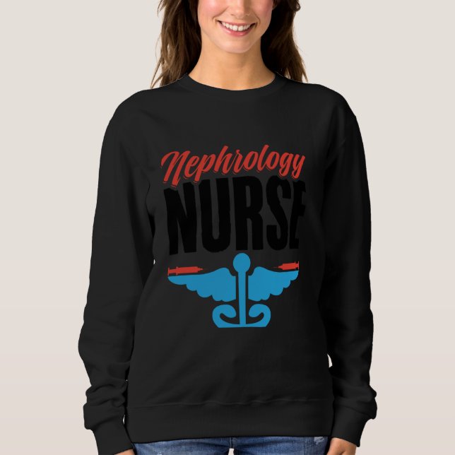 Nephrologie Nurse Nurse Nursing Dialysis Nur Sweatshirt (Vorderseite)