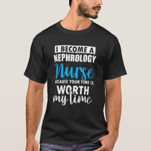 Nephrologie Nurse Worth Dialysis Nursing RN 1 T-Shirt