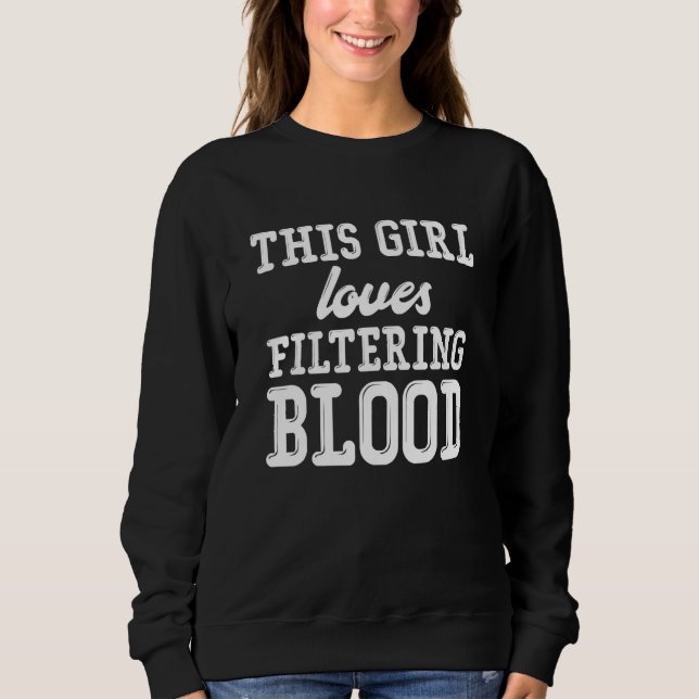 Nephrology Nurse Girl Dialysis Nursing RN Sweatshirt (Vorderseite)