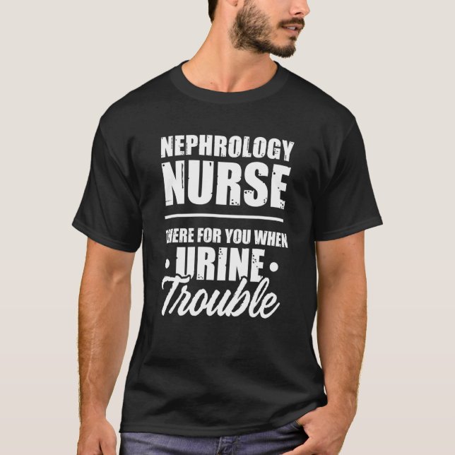 Nephrology Nurse There Dialysis Nursing RN 1 T-Shirt (Vorderseite)