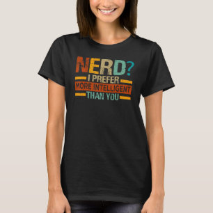 Nerd, den ich bevorzuge - Intelligent als Sie - Fu T-Shirt