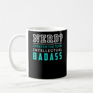 Nerd I bevorzuge den Begriff intellektuelle Badass Kaffeetasse