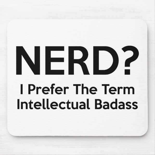 Nerd? Ich bevorzuge den Begriff Intellectual Badas Mousepad (Vorne)